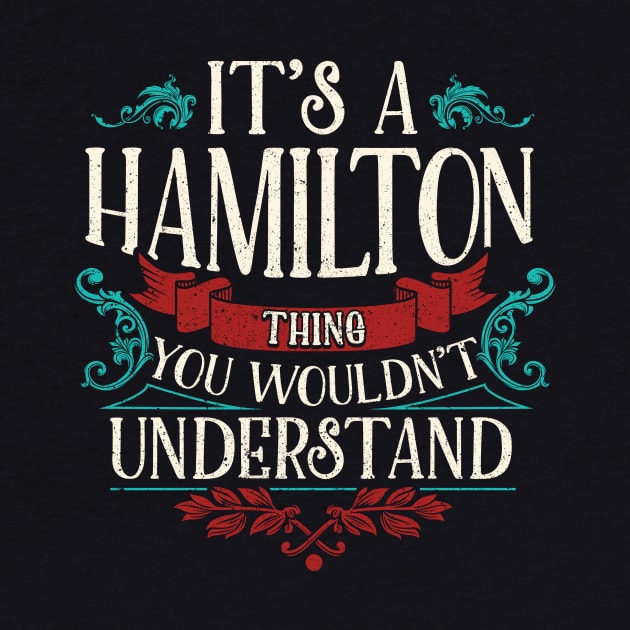 Funny Its A Hamilton Thing, You Wouldnt Understand by theperfectpresents